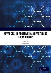 Advances in Additive Manufacturing Technologies : Proceedings of the International Conference on Advances in Additive Manufacturing Technologies