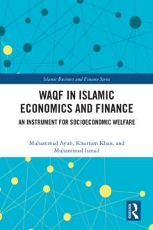 Waqf in Islamic Economics and Finance : An Instrument for Socioeconomic Welfare