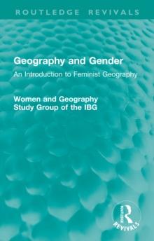 Geography and Gender : An Introduction to Feminist Geography