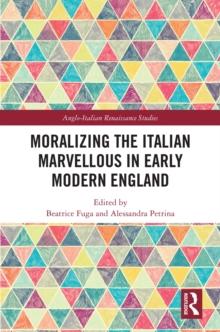 Moralizing the Italian Marvellous in Early Modern England