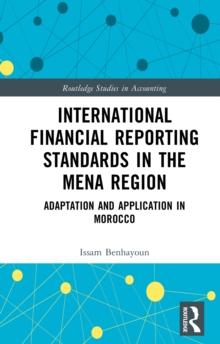 International Financial Reporting Standards in the MENA Region : Adaptation and Application in Morocco