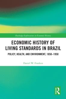 Economic History of Living Standards in Brazil : Policy, Health, and Environment, 1850-1950