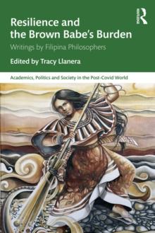 Resilience and the Brown Babe's Burden : Writings by Filipina Philosophers