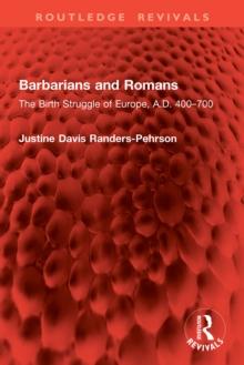 Barbarians and Romans : The Birth Struggle of Europe, A.D. 400-700