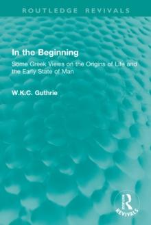 In the Beginning : Some Greek Views on the Origins of Life and the Early State of Man