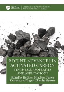 Recent Advances in Activated Carbon : Synthesis, Properties and Applications