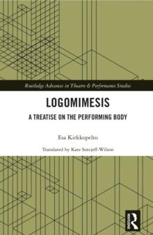 Logomimesis : A Treatise On The Performing Body