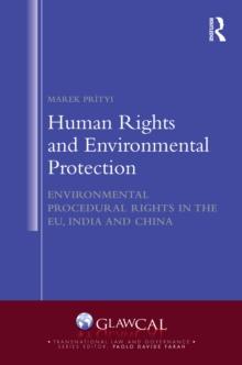 Human Rights and Environmental Protection : Environmental Procedural Rights in the EU, India and China