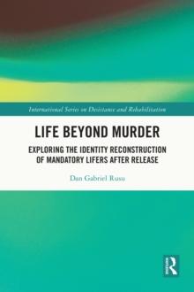 Life Beyond Murder : Exploring the Identity Reconstruction of Mandatory Lifers After Release