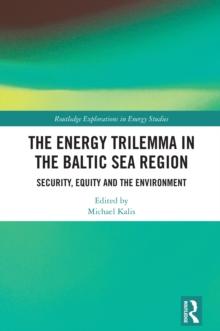 The Energy Trilemma in the Baltic Sea Region : Security, Equity and the Environment