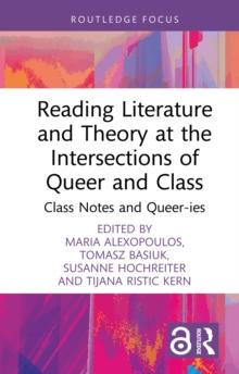 Reading Literature and Theory at the Intersections of Queer and Class : Class Notes and Queer-ies