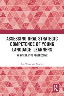 Assessing Oral Strategic Competence of Young Language Learners : An Integrative Perspective