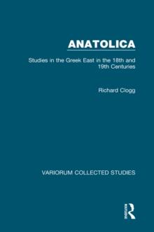 Anatolica : Studies in the Greek East in the 18th and 19th Centuries