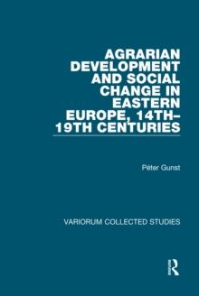 Agrarian Development and Social Change in Eastern Europe, 14th-19th Centuries