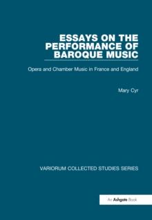 Essays on the Performance of Baroque Music : Opera and Chamber Music in France and England