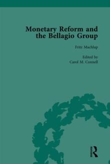 Monetary Reform and the Bellagio Group Vol 1 : Selected Letters and Papers of Fritz Machlup, Robert Triffin and William Fellner