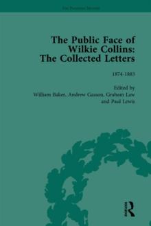 The Public Face of Wilkie Collins Vol 3 : The Collected Letters