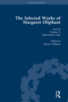 The Selected Works of Margaret Oliphant, Part III Volume 12 : Supernatural Tales