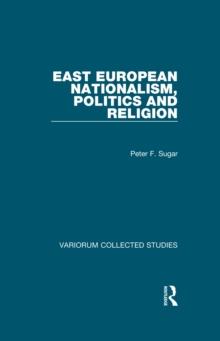 East European Nationalism, Politics and Religion