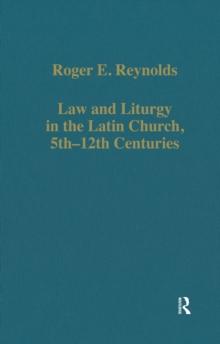 Law and Liturgy in the Latin Church, 5th-12th Centuries