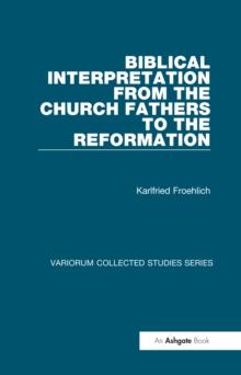 Biblical Interpretation from the Church Fathers to the Reformation