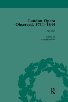 London Opera Observed 1711-1844, Volume I : 1711-1763