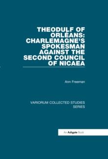 Theodulf of Orleans: Charlemagne's Spokesman against the Second Council of Nicaea