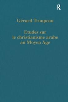 Etudes sur le christianisme arabe au Moyen Age