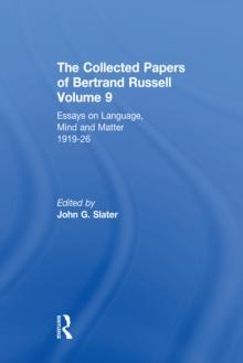 The Collected Papers of Bertrand Russell, Volume 9 : Essays on Language, Mind and Matter, 1919-26