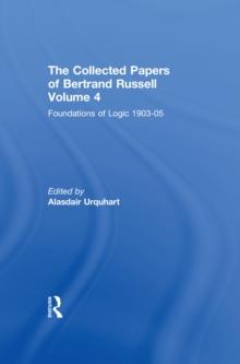 The Collected Papers of Bertrand Russell, Volume 4 : Foundations of Logic, 1903-05