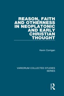 Reason, Faith and Otherness in Neoplatonic and Early Christian Thought