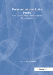 Drugs and Alcohol in the Pacific : New Consumption Trends and their Consequences