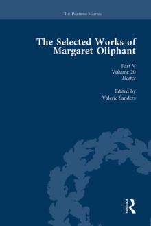 The Selected Works of Margaret Oliphant, Part V Volume 20 : Hester