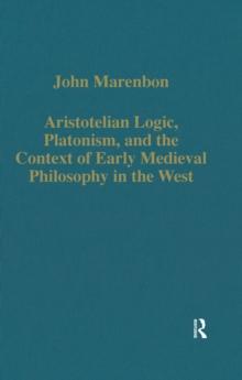 Aristotelian Logic, Platonism, and the Context of Early Medieval Philosophy in the West