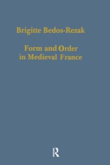 Form and Order in Medieval France : Studies in Social and Quantitative Sigillography