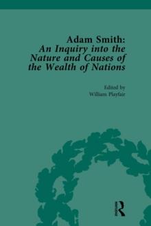 Adam Smith: An Inquiry into the Nature and Causes of the Wealth of Nations, Volume I : Edited by William Playfair