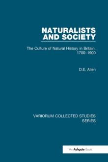 Naturalists and Society : The Culture of Natural History in Britain, 1700-1900