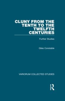 Cluny from the Tenth to the Twelfth Centuries : Further Studies