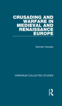 Crusading and Warfare in Medieval and Renaissance Europe