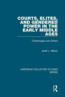 Courts, Elites, and Gendered Power in the Early Middle Ages : Charlemagne and Others