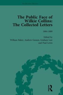 The Public Face of Wilkie Collins Vol 4 : The Collected Letters