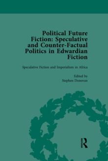 Political Future Fiction Vol 3 : Speculative and Counter-Factual Politics in Edwardian Fiction