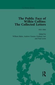 The Public Face of Wilkie Collins Vol 1 : The Collected Letters