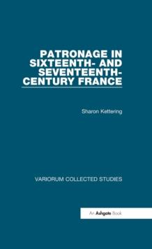 Patronage in Sixteenth- and Seventeenth-Century France