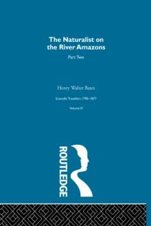 The Naturalist on the River Amazons Vol II : Scientific Travellers VI