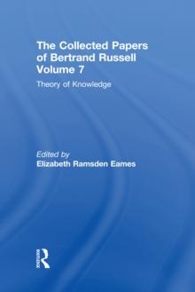 The Collected Papers of Bertrand Russell, Volume 7 : Theory of Knowledge: The 1913 Manuscript