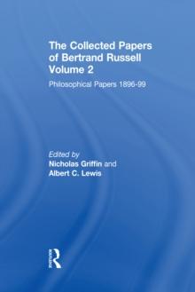 The Collected Papers of Bertrand Russell, Volume 2 : The Philosophical Papers 1896-99