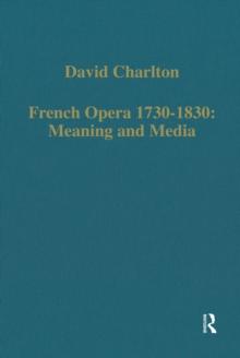 French Opera 1730-1830: Meaning and Media