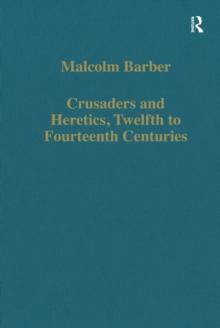 Crusaders and Heretics, Twelfth to Fourteenth Centuries