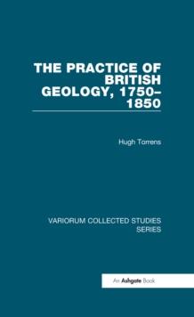 The Practice of British Geology, 1750-1850